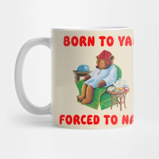 Born To Yap Forced To Nap Mug